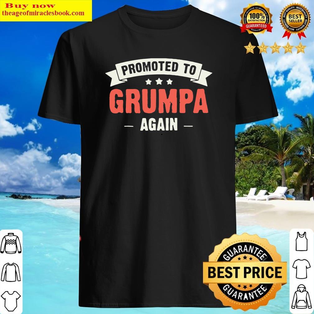 Mens Grumpa New Promoted To Grumpa Again Shirt