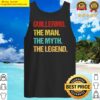 mens guillermo the man the myth the legend tank top