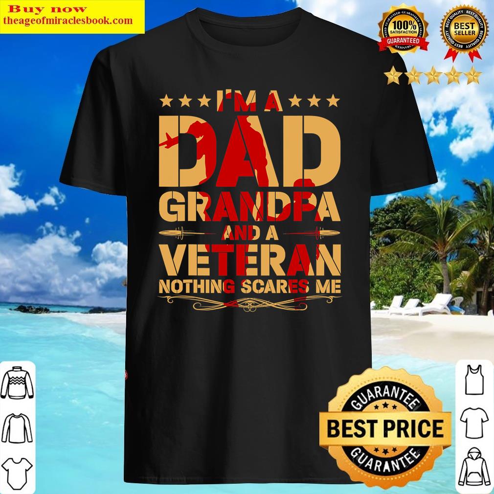 Mens Veterans Day I’m A Dad Grandpa And A Veteran Shirt