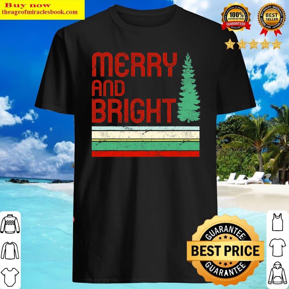 Merry And Bright Christmas Tree Xmas Holiday Retro Vintage Shirt