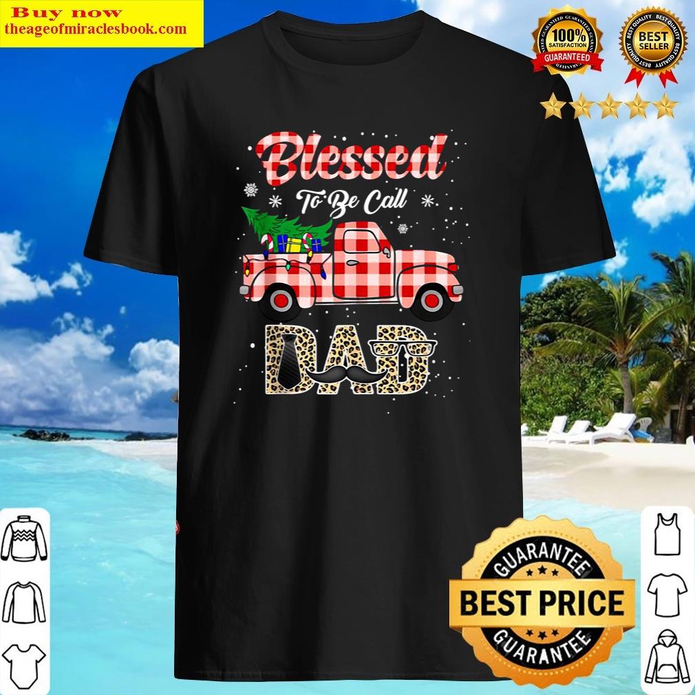 Merry Christmas Truck Blessed To Be Call Dad Shirt