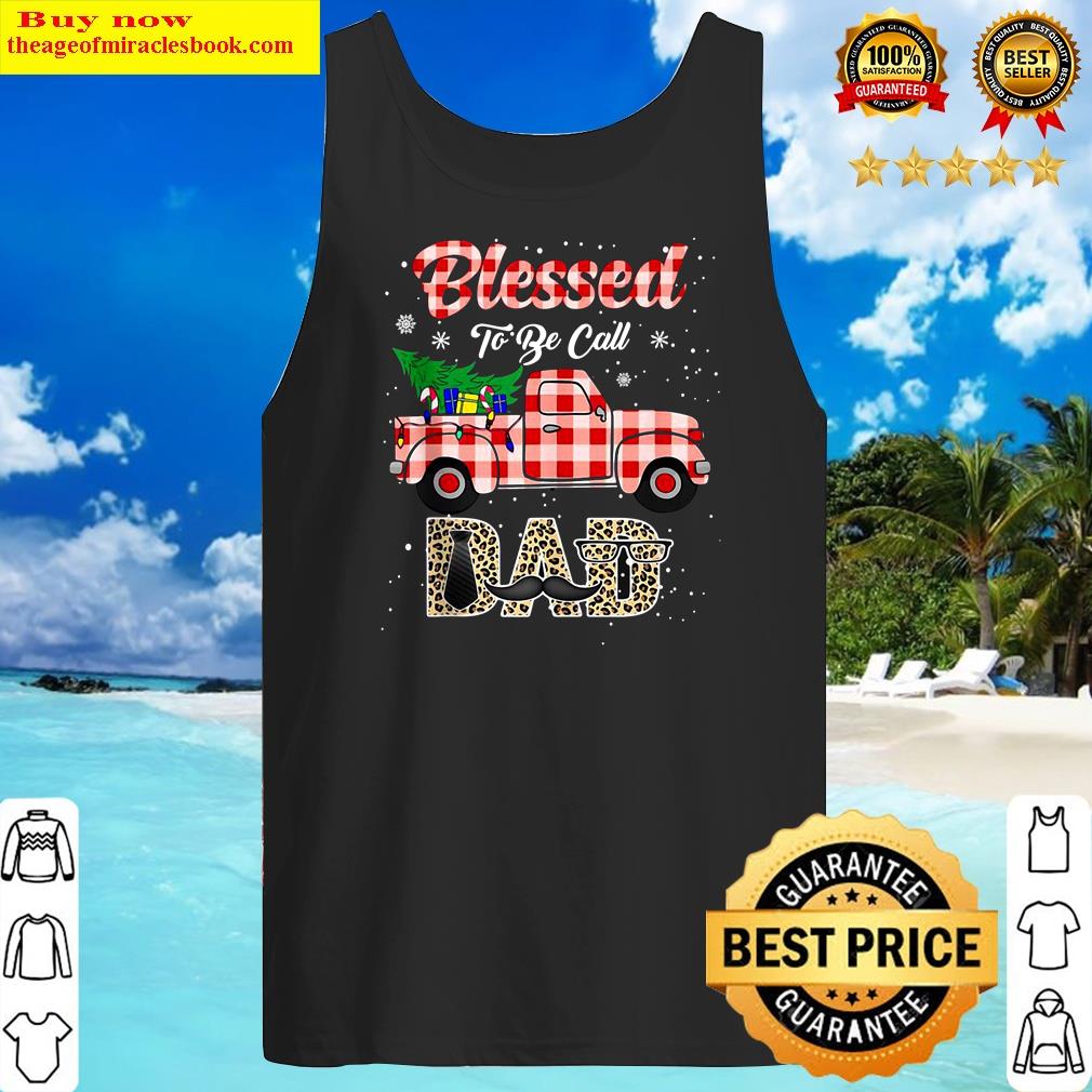 merry christmas truck blessed to be call dad shirt tank top