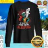 monster santa a monster santa claus with he sees you when you are sleeping caption sweater