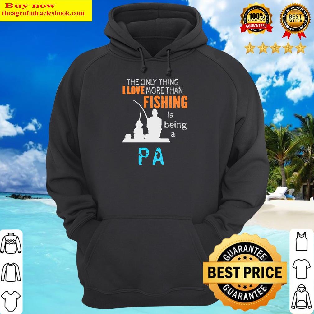 more than love fishing pa special grandpa long sleeve hoodie