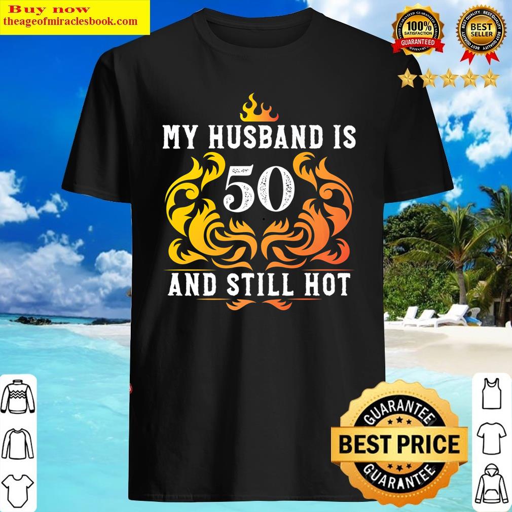 My Husband Is 50 And Still Hot – 50th Birthday Party Retro Premium Shirt