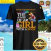 never underestimate the power of a girl with a book shirt