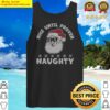 nice until proven naughty santa claus funny ugly christmas tank top