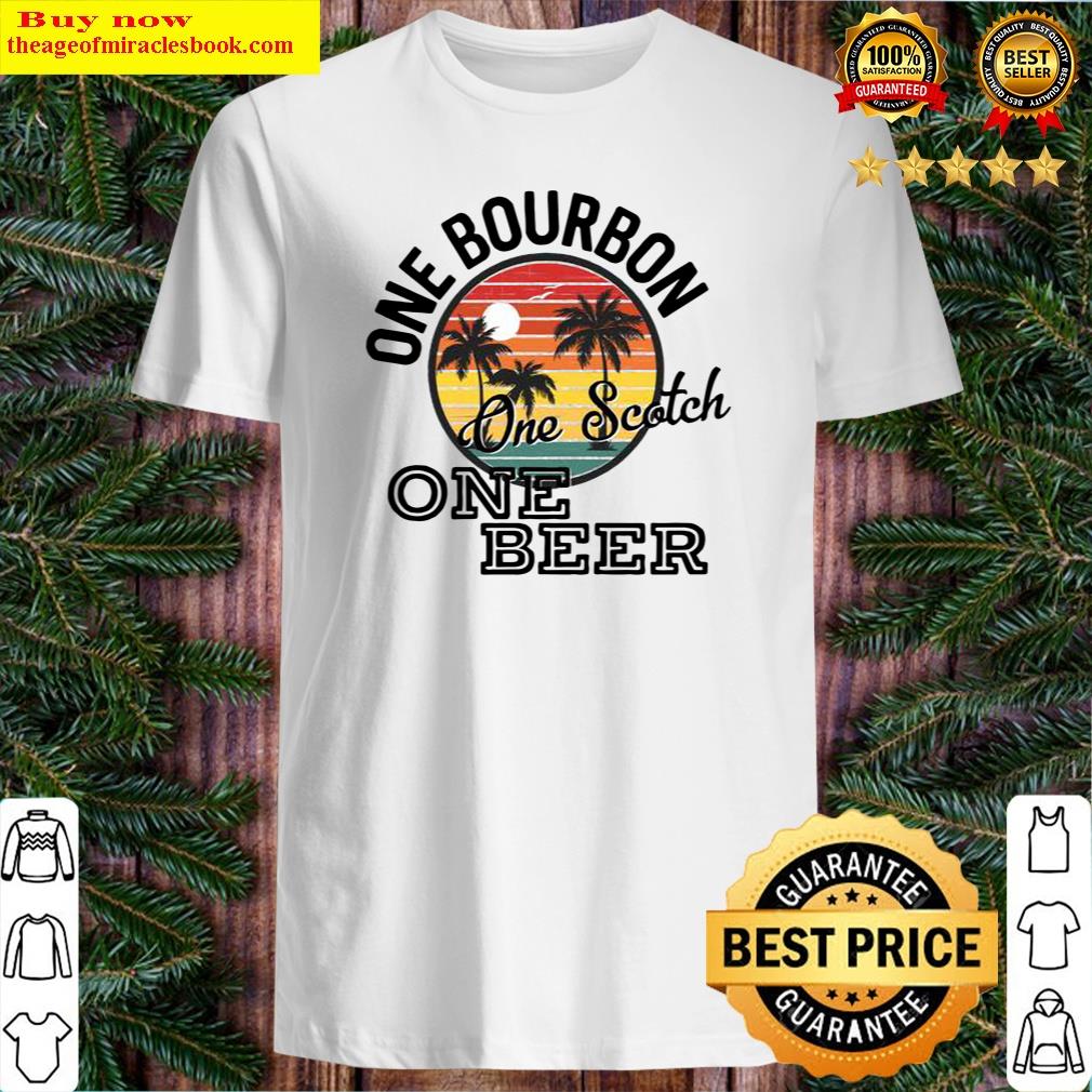 One Bourbon One Scotch One Beer Country Music Lyrics Shirt