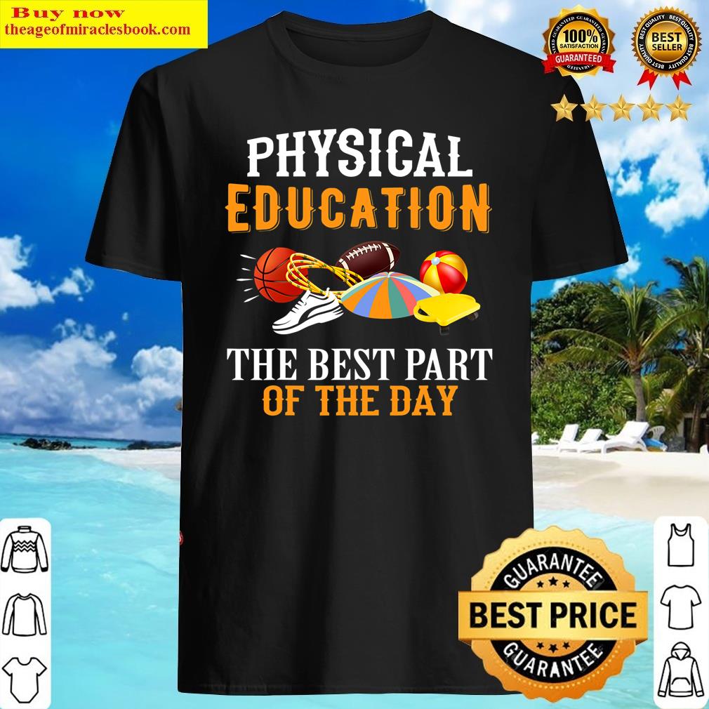 P.e. The Best Part Of The Day Shirt