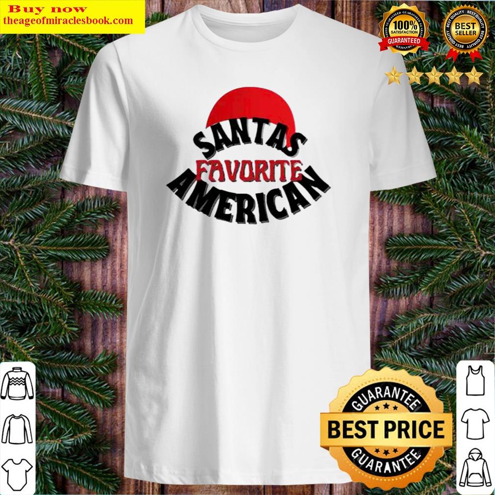 Santa’s Favorite American Christmas Shirt