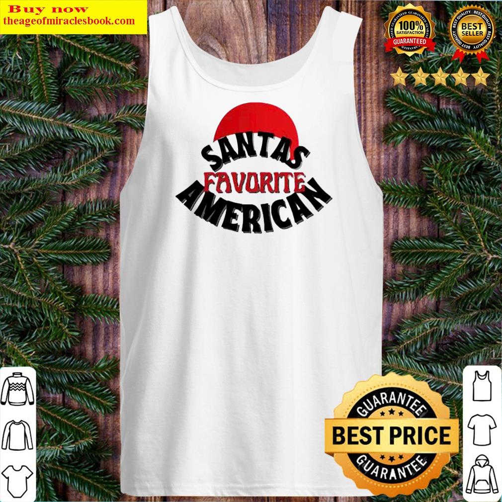 santas favorite american christmas shirt tank top