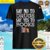 say no to drugs say yes to books red ribbon week shirt