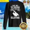 say no to drugs say yes to sloths sweater