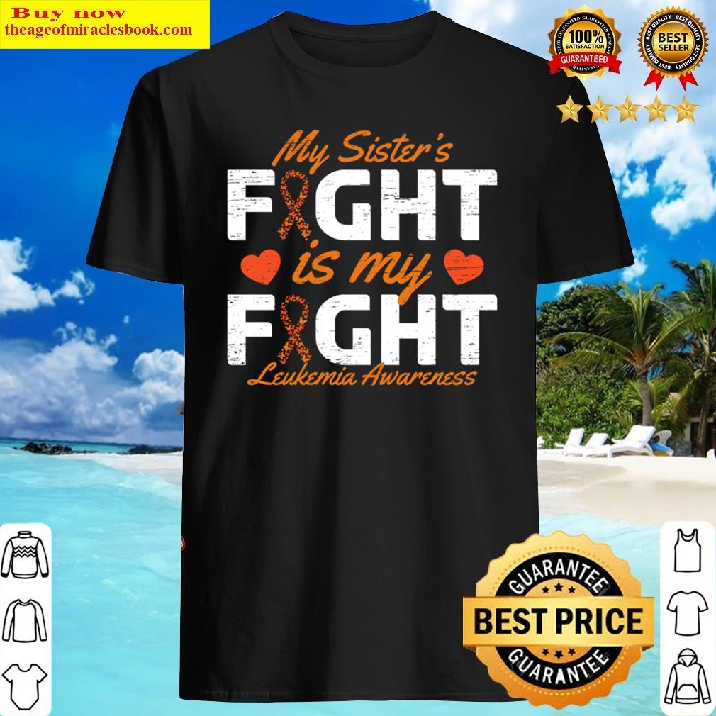 Sister’s Fight Is My Fight Leukemia Awareness Shirt