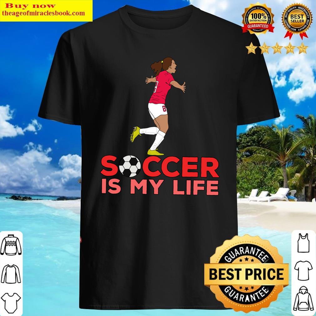 Soccer Is My Life Shirt