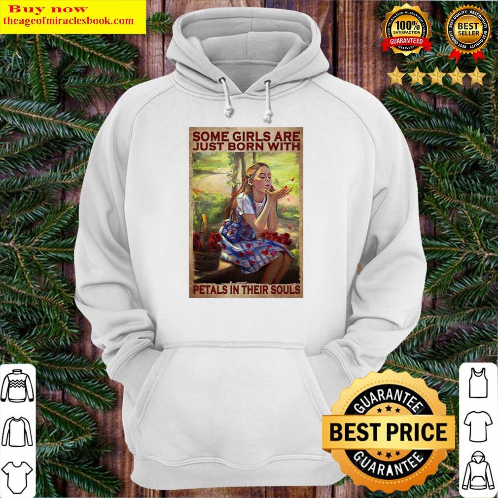 some girls are just born with petals in their souls poster vintage hoodie