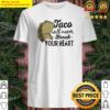 tacos will never break your heart shirt shirt