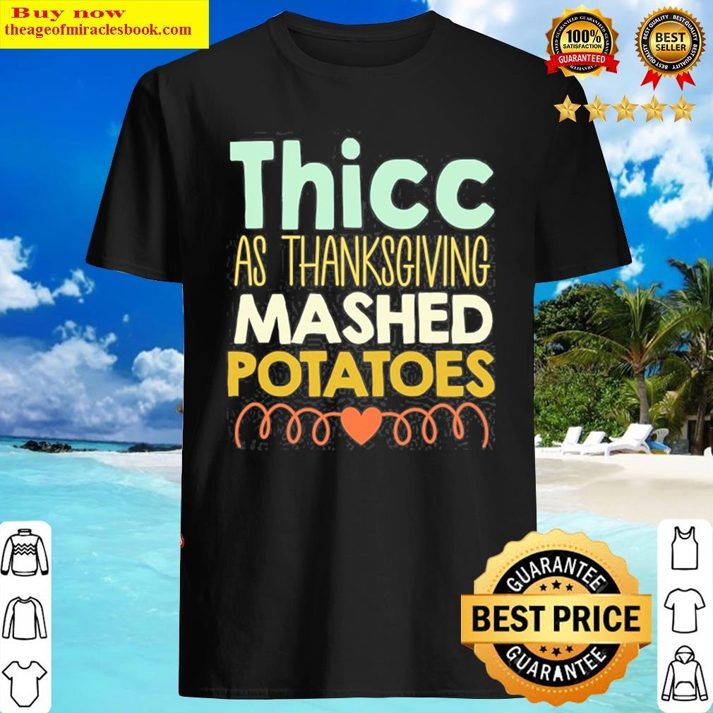 Thicc As Thanksgiving Mashed Potatoes Funny Women Holiday Pullover Shirt