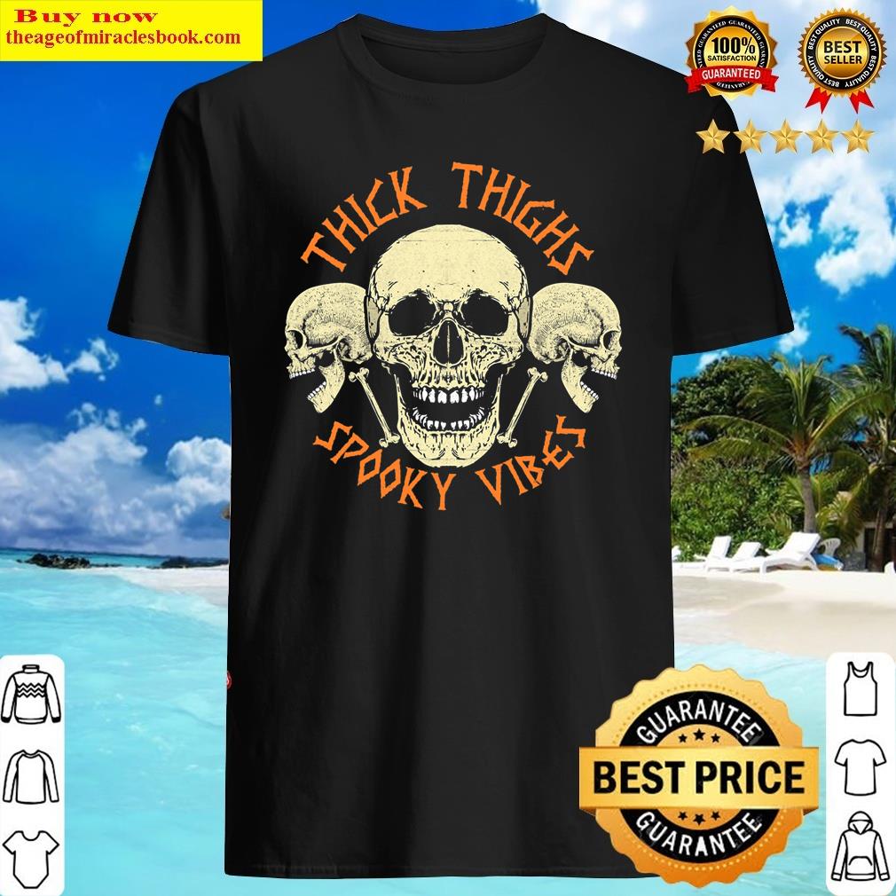 thick thighs spooky vibes halloween costume shirt