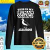 this is my human costume im really an albatross shirt bird sweater
