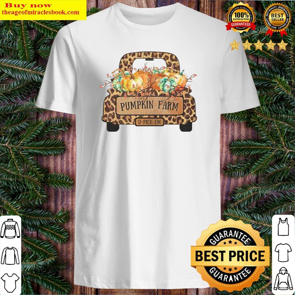 Truck Leopard Pumpkin Farm U Pick Em Thanksgiving Shirt Shirt