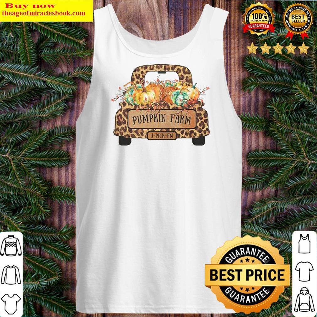 Truck Leopard Pumpkin Farm U Pick Em Thanksgiving Shirt Tank Top