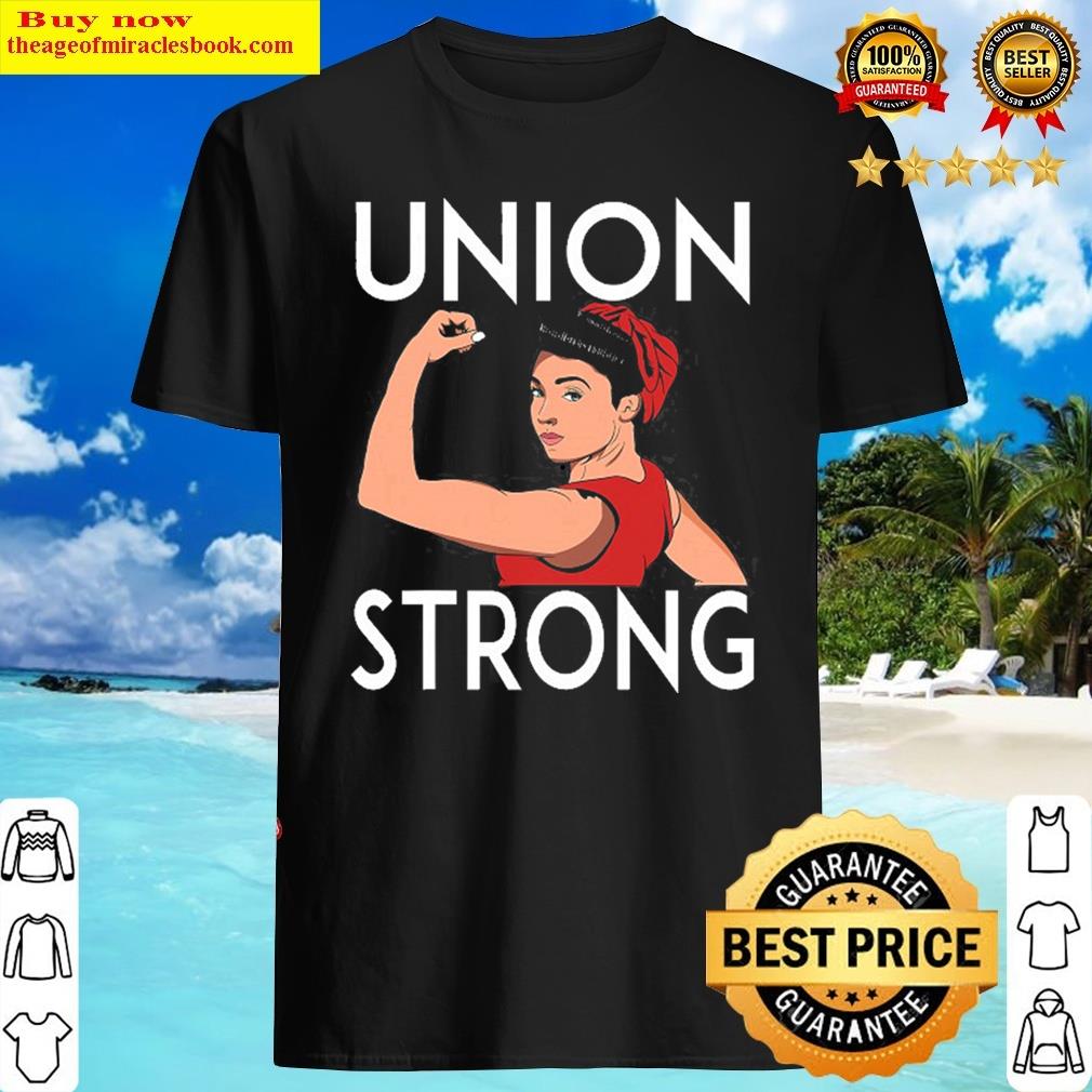 Union Strong And Solidarity Gifts For Women Union Strong Shirt