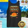vaccinated and ready to talk politics at thanksgiving funny tank top