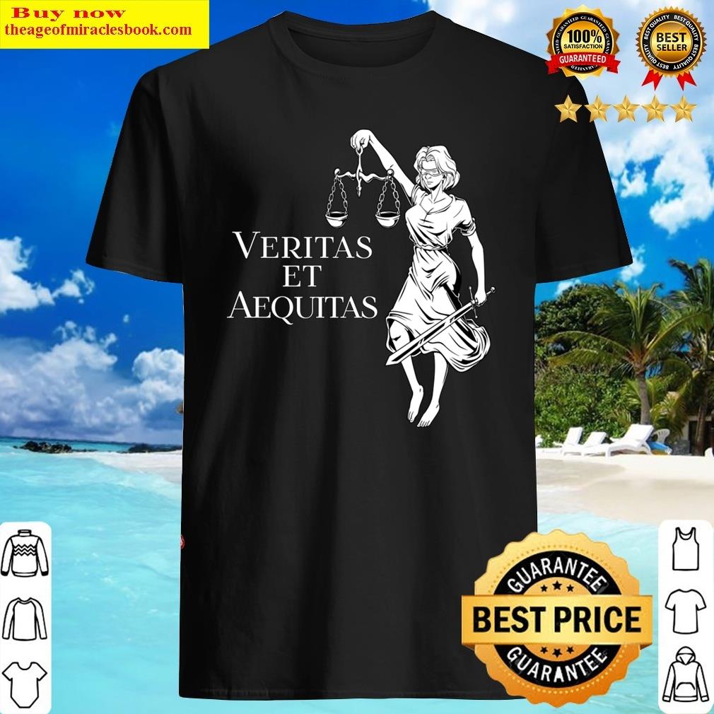 Veritas Et Aequitas – Goddess Lady Justice Shirt