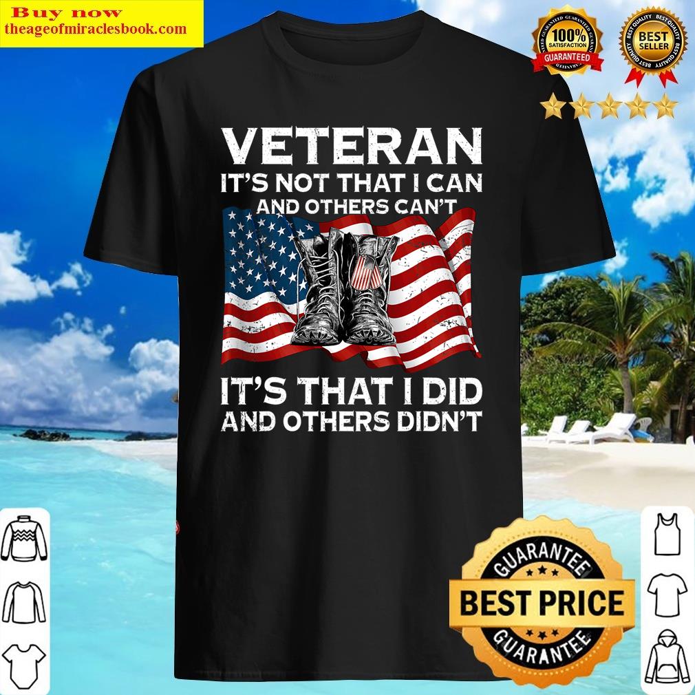 Veteran It’s Not That I Can And Others Can’t Shirt