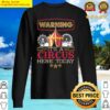 warning its a circus here today carnie party funny circus long sleeve sweater