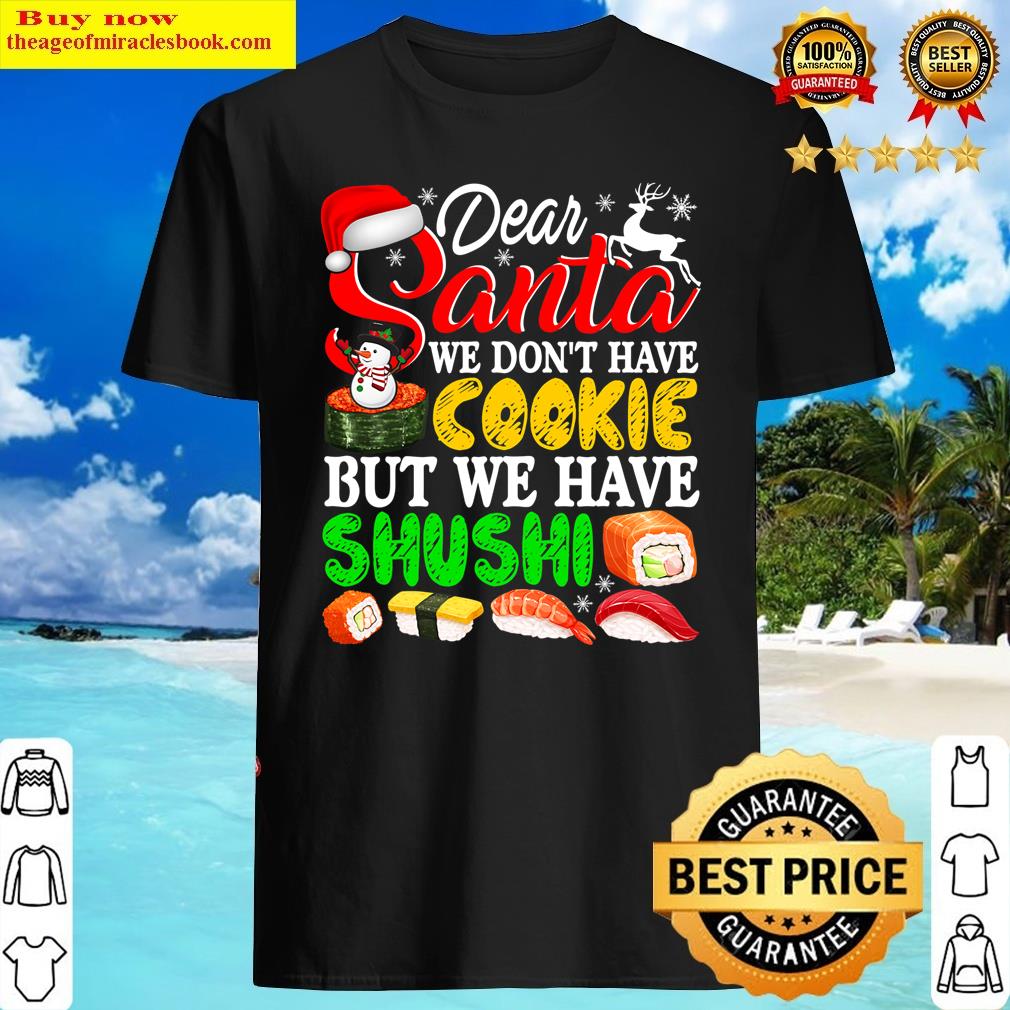 We Don’t Have Cookies But Sushi Christmas Santa Cookie Sushi Shirt