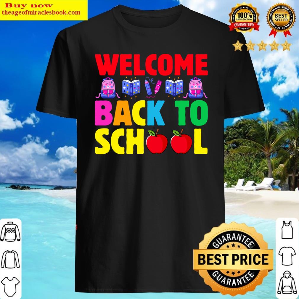 Welcome Back To School Funny Teachers Students Gift Shirt