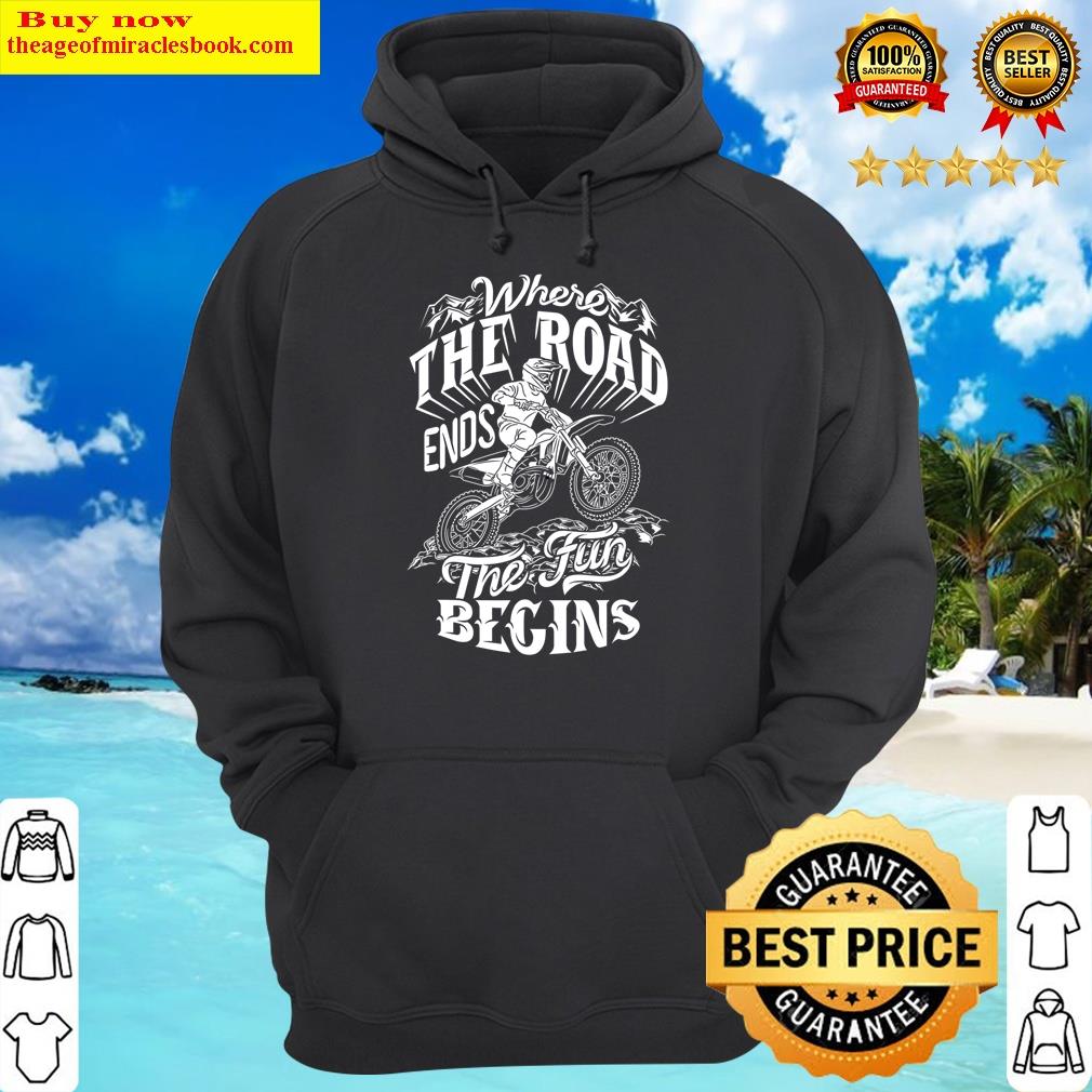 where the road ends the fun begins bike motocross downhill hoodie