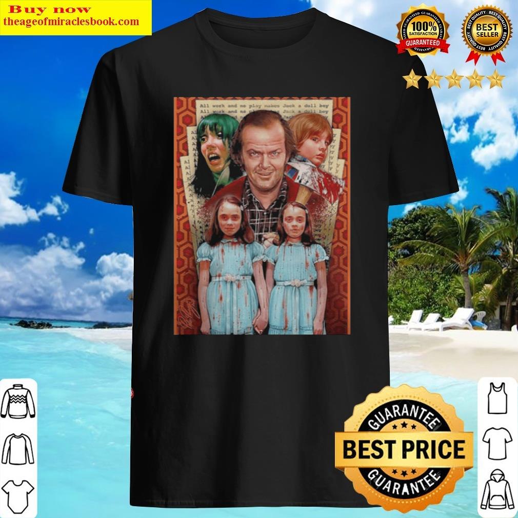 Who Are The Grady Twins In The Shining All Work And No Play Makes Jack A Dull Boy Halloween Shirt Shirt
