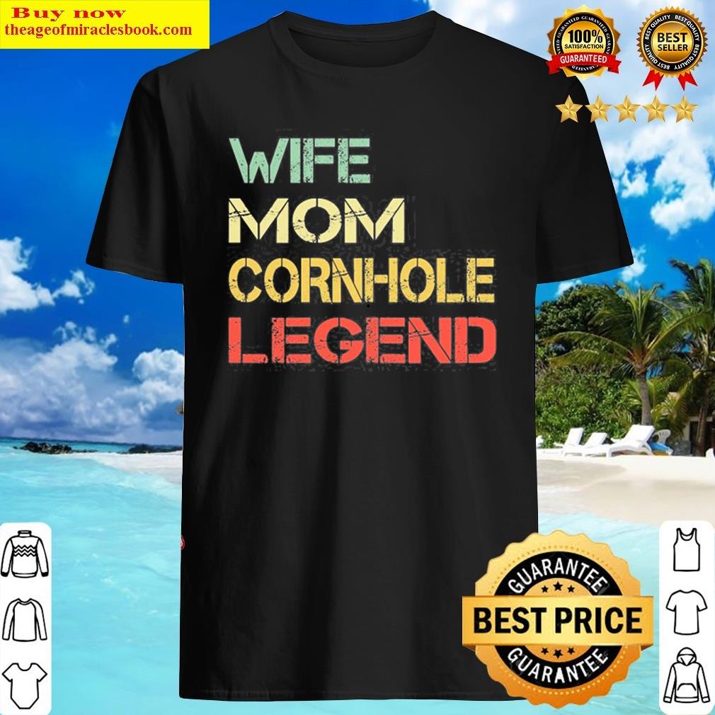 Wife Mom Cornhole Legend Cornhole Bean Bag Gift Shirt