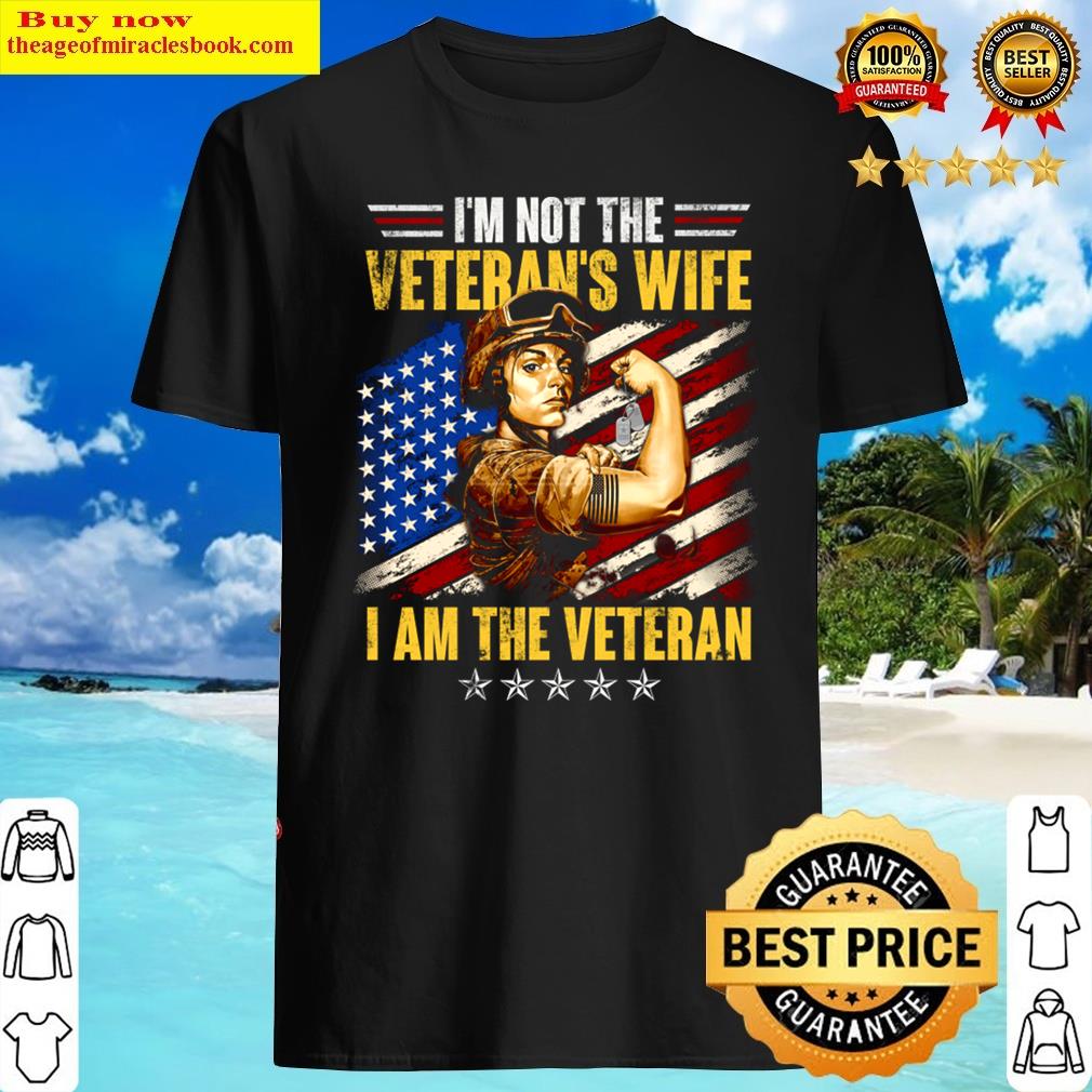 Womens Im Not The Veterans Wife Im The Veteran Shirt