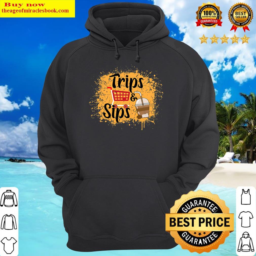 womens trips and coffee sips shopping and coffee hoodie