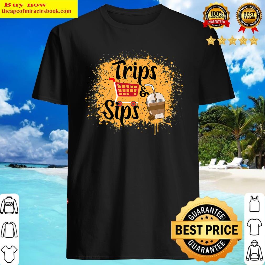 Womens Trips And Coffee Sips – Shopping And Coffee Shirt