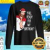yall ready for birthday funny christmas sweater