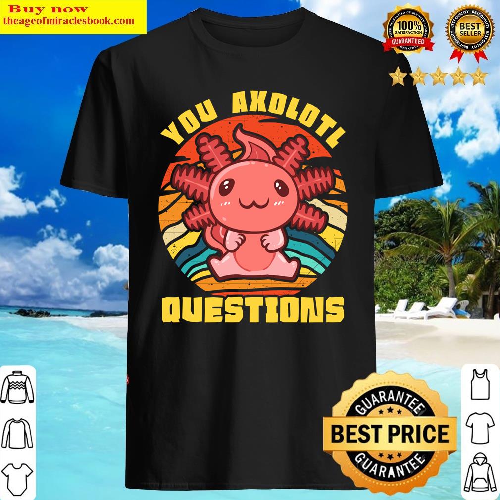 You Axolotl Questions – Funny Salamander Retro Long Sleeve Shirt