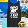 you cant buy happiness but you can buy a rat tank top