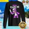 you cant scare me sweater