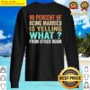 90 percent of being married is yelling what from other rooms essential sweater