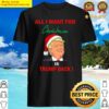 all i want for christmas is trump back classic costume shirt