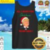 all i want for christmas is trump back classic costume tank top