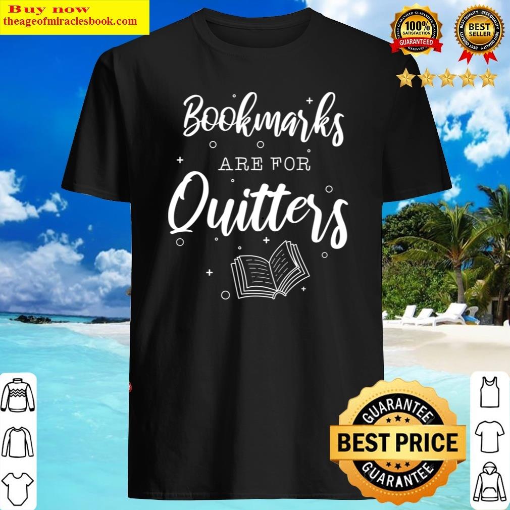 Bookmarks Are For Quitters, Book Lover, Book Lover Quitter, Reading, Book Lover Gi Shirt Shirt