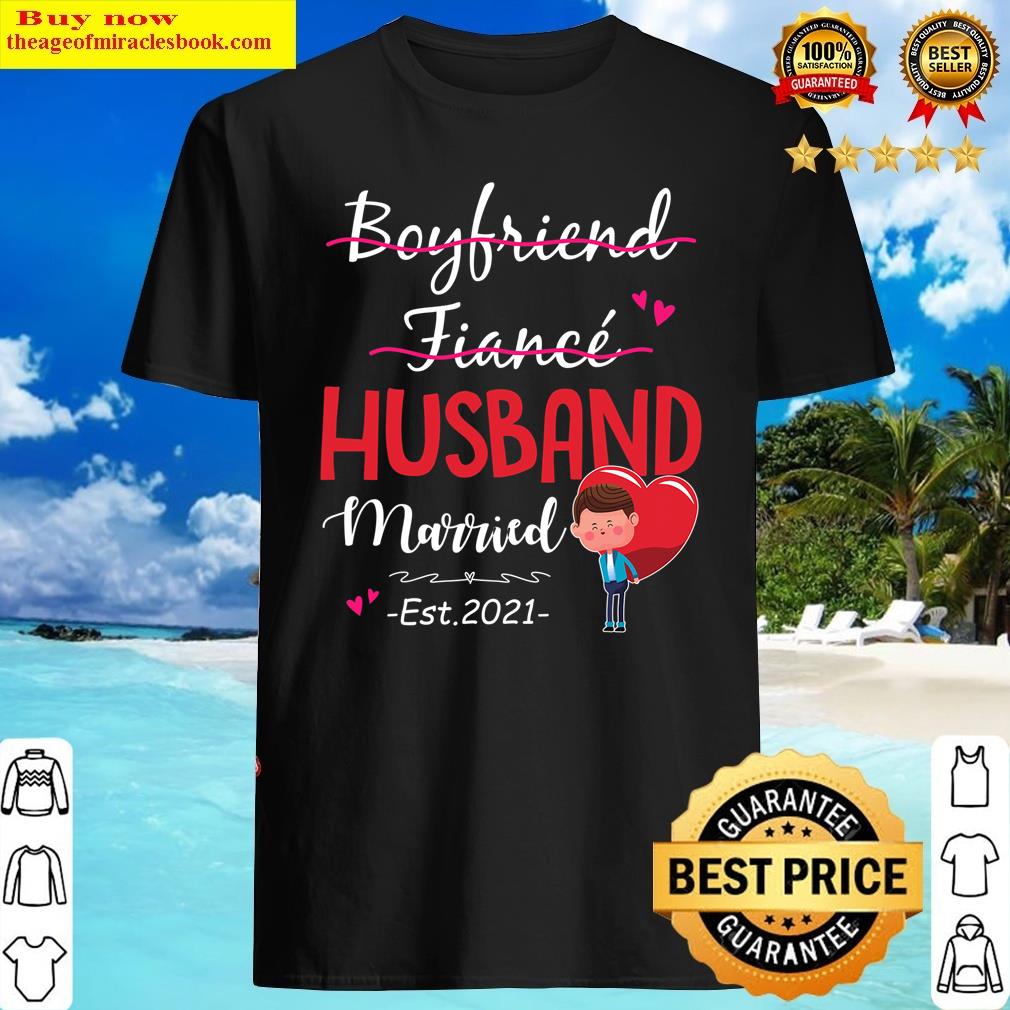Boyfriend Fiance Husband Married 2021 Marriage Engagement Shirt