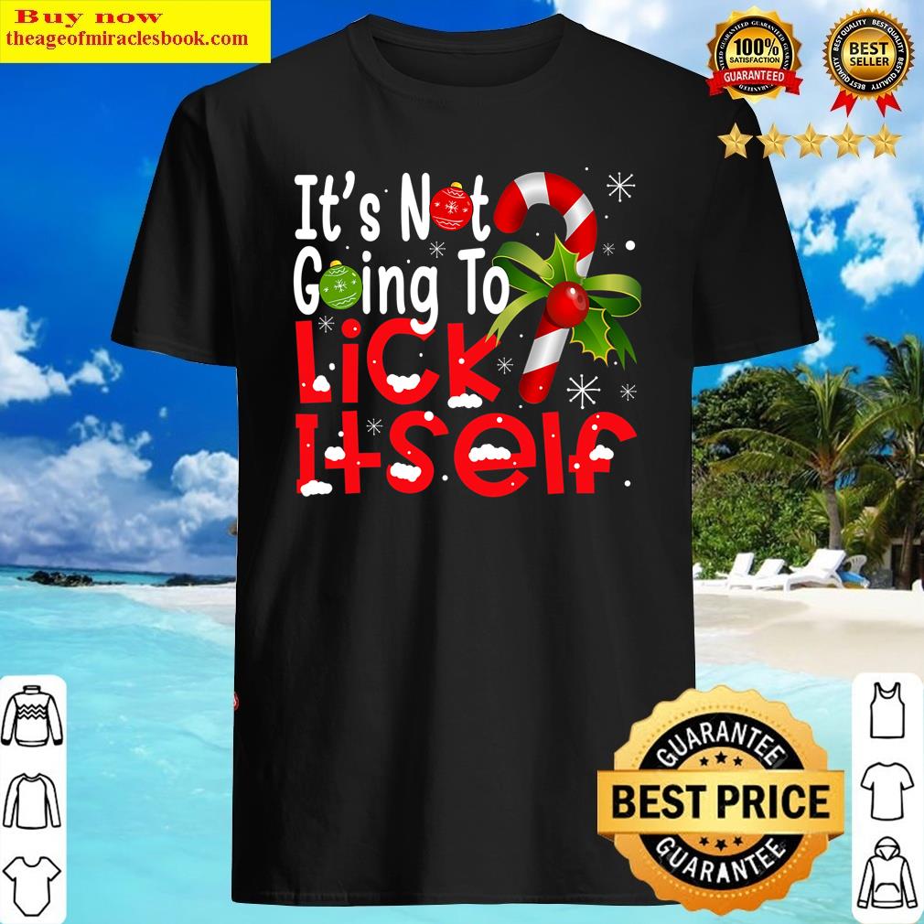 Christmas It’s Not Going To Lick Itself Candy Cane Gifts Shirt