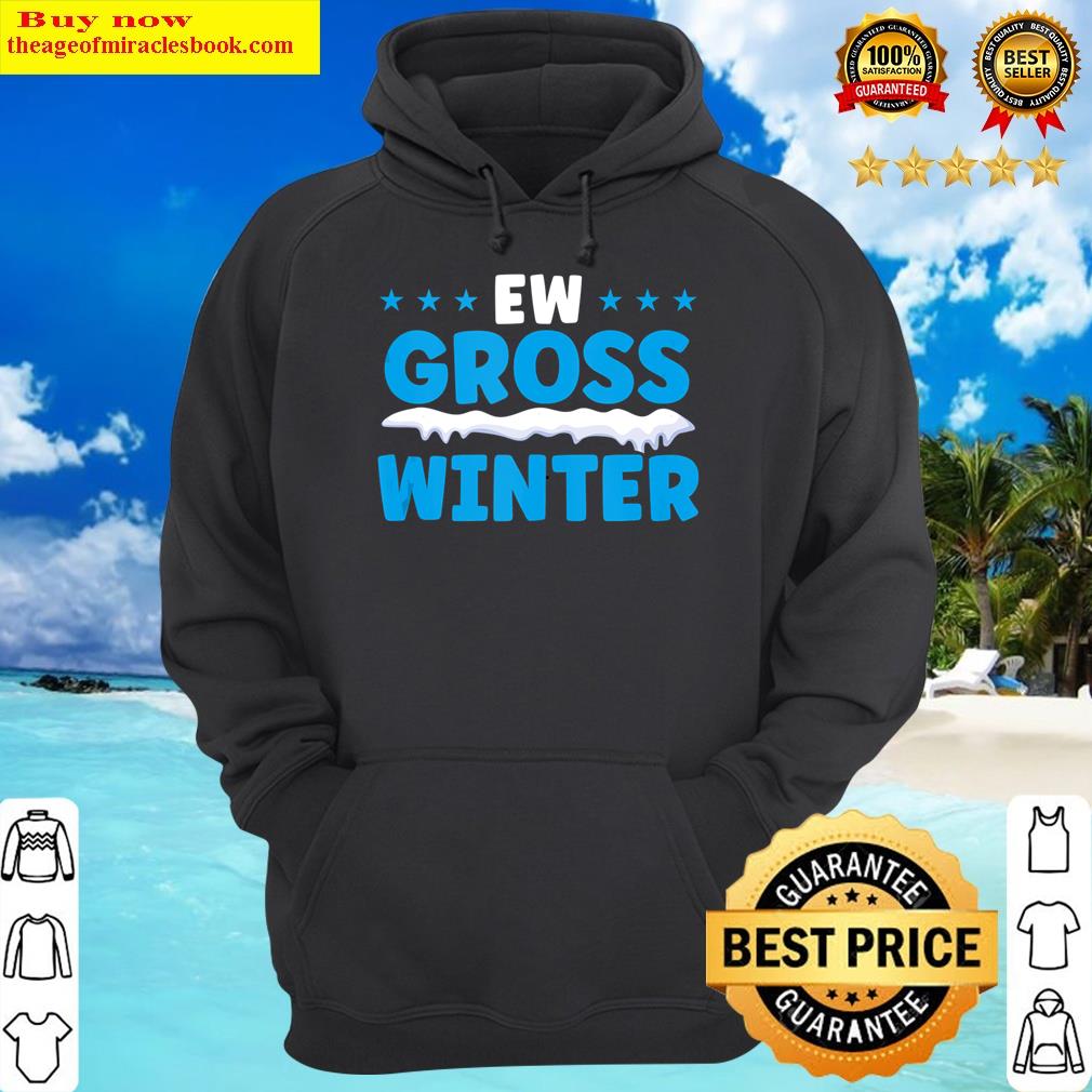 ew gross winter snow hater funny cold weather humor version hoodie